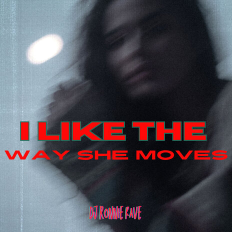 I Like the Way She Moves | Boomplay Music