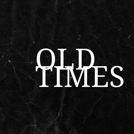 Old Times | Boomplay Music