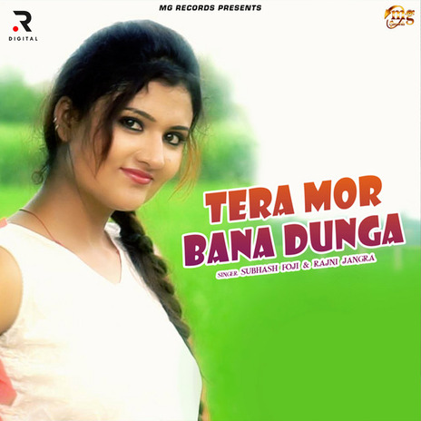 Tera Mor Bana Dunga ft. Rajni Jangra | Boomplay Music