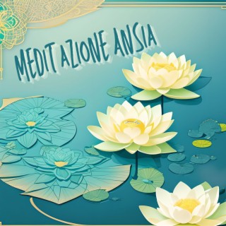 Meditazione Ansia: Album di Meditazione per il Controllo dell'Ansia
