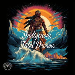 Indigenous Tidal Dreams: Shamanic Ocean Serenades