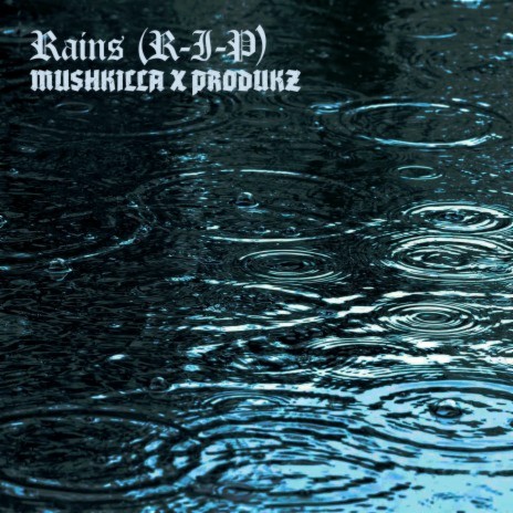 Rains (R-I-P) ft. Produkz