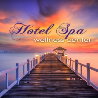 Hotel Spa Wellness Center – Ultimate Soothing Relaxing Sounds for Spas, Hammam & Sauna