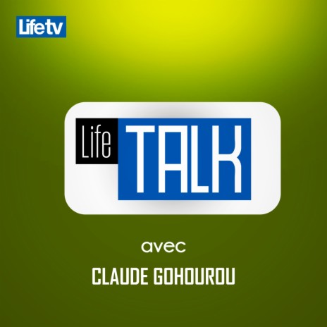 Life talk avec claude gohourou, pt. 19 | Boomplay Music