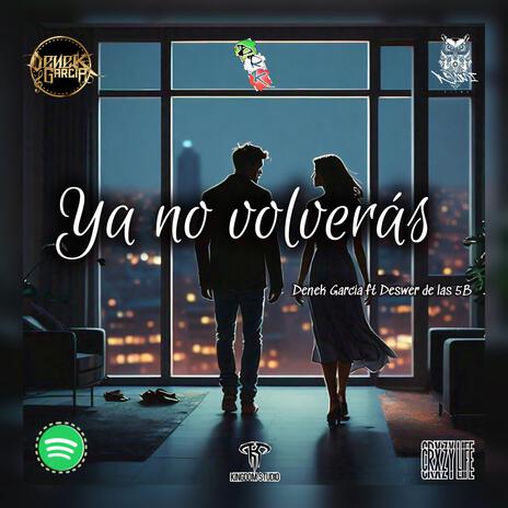 No volveras ft. Deswer de la 5B | Boomplay Music