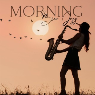Morning Brew Jazz: Smooth Wake-Up Serenade