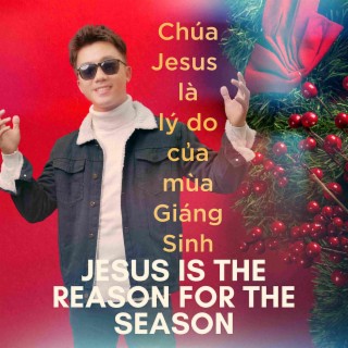 Chúa Jesus Là Lý Do Của Mùa Giáng Sinh | Jesus Is The Reason For The Season