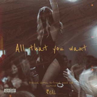 All That You Want