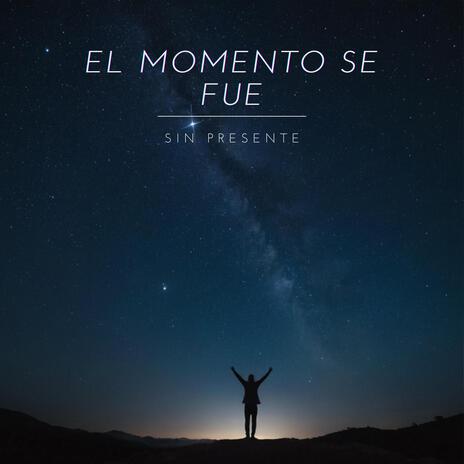 El momento se fue | Boomplay Music