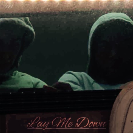 Lay Me Down | Boomplay Music