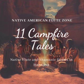 11 Campfire Tales: Native Flute and Shamanic Drums in Harmony