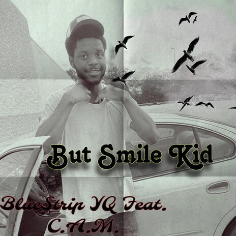 But Smile Kid ft. C.A.M. | Boomplay Music