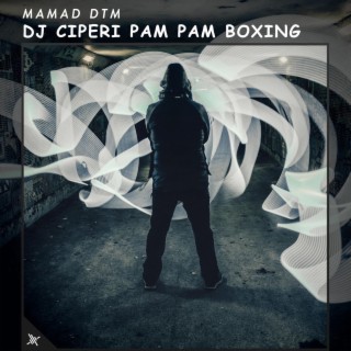 DJ Ciperi Pam Pam Boxing