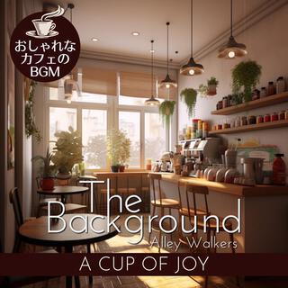 The Background: おしゃれなカフェのbgm - a Cup of Joy