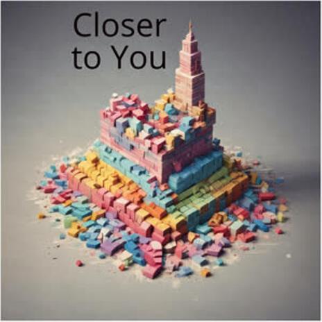 Closer to You | Boomplay Music