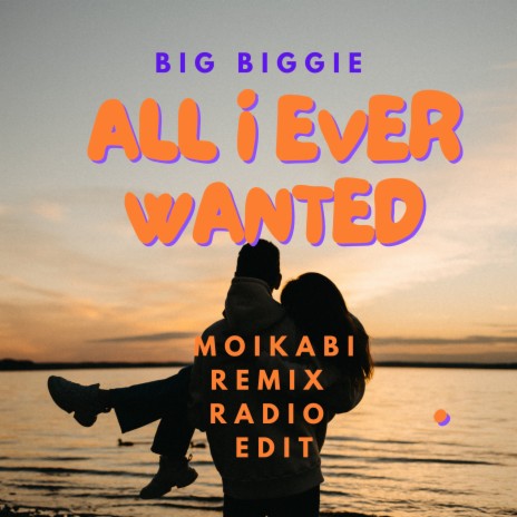 All I Ever Wanted (Moikabi Remix Radio Edit) | Boomplay Music