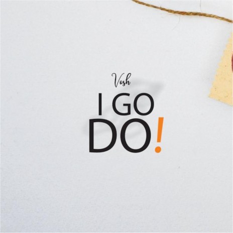 I Go Do | Boomplay Music