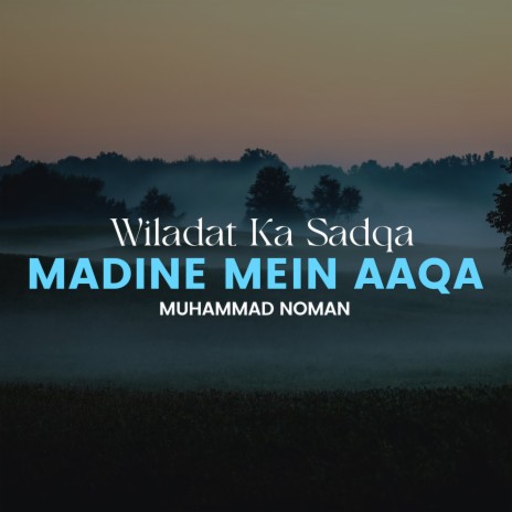 Wiladat Ka Sadqa Madine Mein Aaqa | Boomplay Music