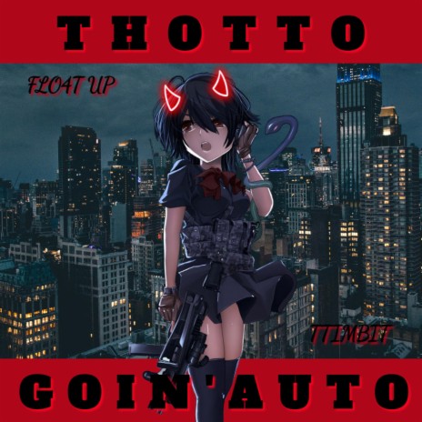 THOTTOGOIN'AUTO!! ft. ttimbit