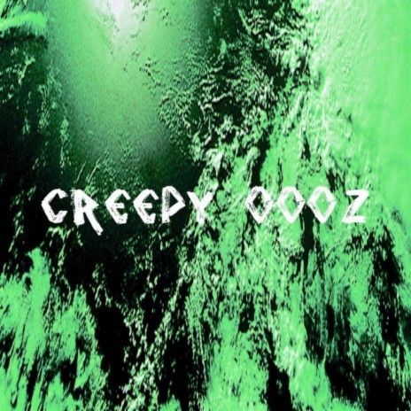 Creepy Oooz | Boomplay Music