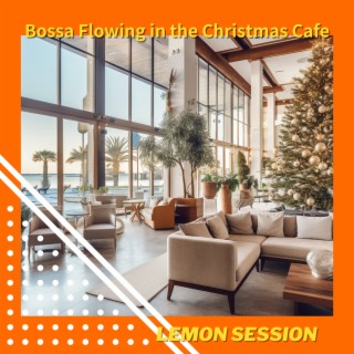 Bossa Flowing in the Christmas Cafe