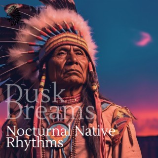 Dusk Dreams: Nocturnal Native Rhythms