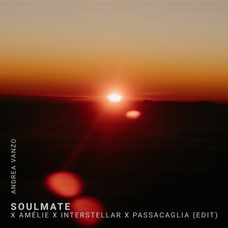 Soulmate x Amélie x Interstellar x Passacaglia (edit) | Boomplay Music