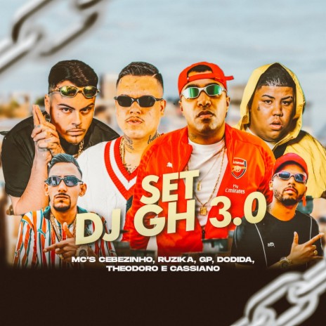 SET DJ GH 3.0 ft. Mc GP, Mc Ruzika, DJ GH, MC Dodida & Mc Theodoro | Boomplay Music