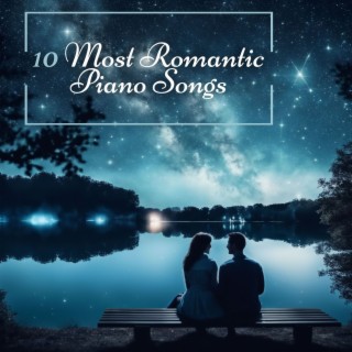 10 Most Romantic Piano Songs: Instrumental Music Playlist for Night of Love