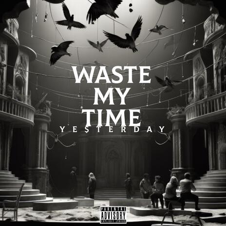 Waste my time | Boomplay Music