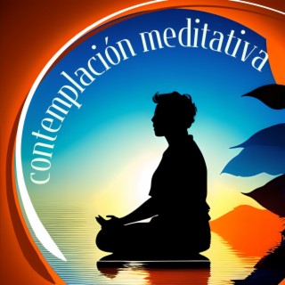 Contemplación Meditativa: Música de Contemplación y Mindfulness para Clases de Yoga y Sesiones de Meditación