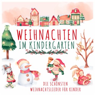 Weihnachten im Kindergarten Die schönsten Weihnachtslieder für Kinder