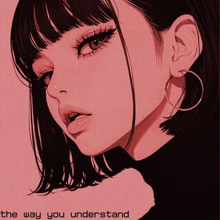 the way you understand