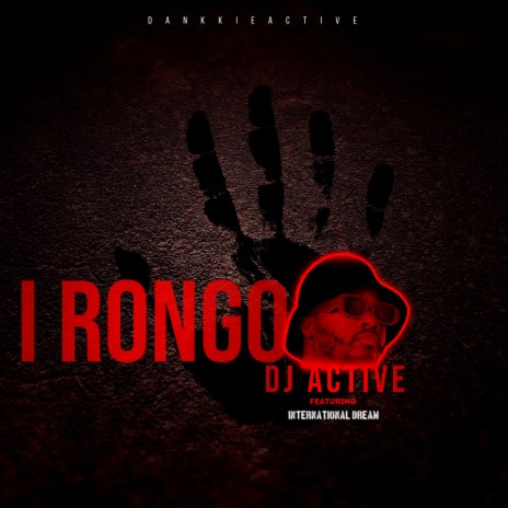 I RONGO ft. International Dream | Boomplay Music