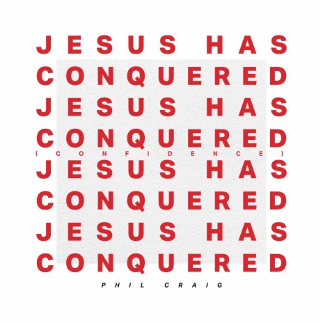 Jesus has Conquered (Confidence)