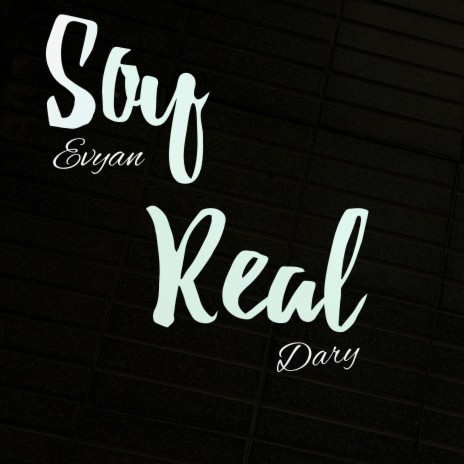 Soy Real ft. Evyan | Boomplay Music