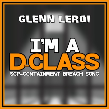 I'm a D-Class (Scp-Containment Breach Song) | Boomplay Music