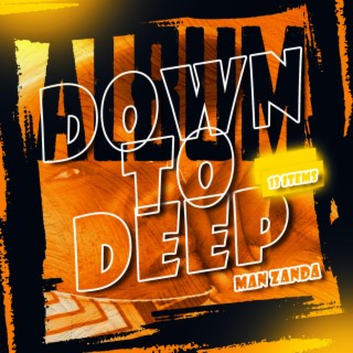 Down To Deep