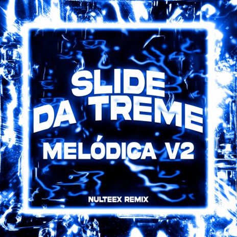 Slide da Treme Melódica v2 - Nulteex Remix ft. Polaris & Nulteex | Boomplay Music