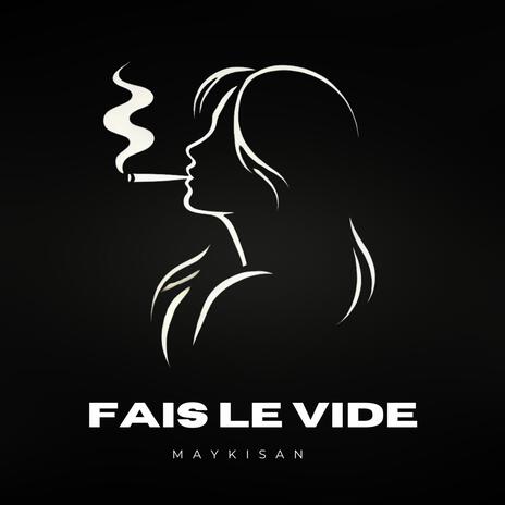 Fais le vide | Boomplay Music