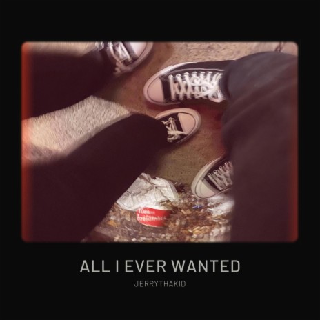 all i ever wanted | Boomplay Music