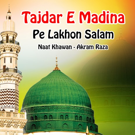 Tajdar E Madina Pe Lakhon Salam | Boomplay Music