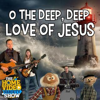 O The Deep, Deep Love of Jesus