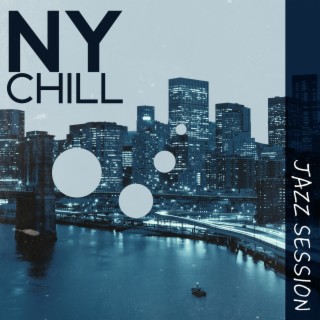 NY Chill Jazz Session - Music of Underground Jazz Clubs, Piano Bars and Exquisite Restaurants