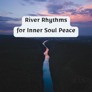 River Rhythms for Inner Soul Peace