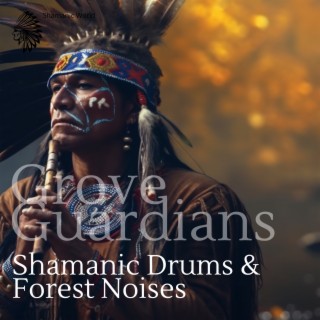 Grove Guardians: Shamanic Drums & Forest Noises