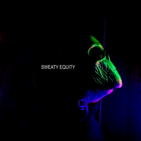 Sweaty Equity | Boomplay Music