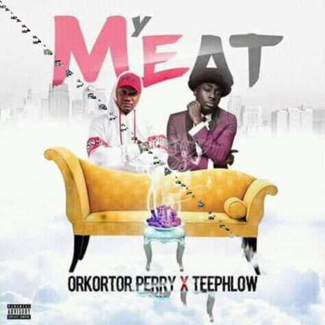 My Meat ft. Teephlow | Boomplay Music