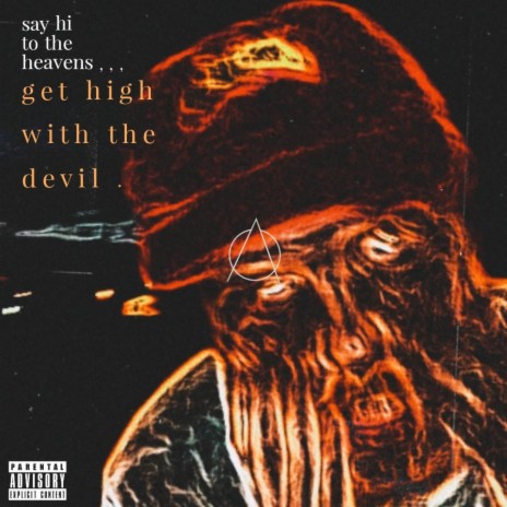 say hi to the heavens/ get high with the devil