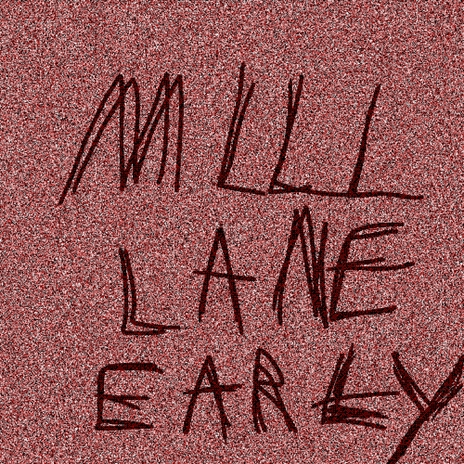 Mill Lane Early ft. MØULĐËT, Wormmouth & Grimmrobe | Boomplay Music